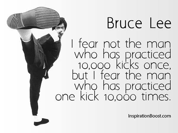 I fear not the man who has practiced 10 000 kicks once, bruce lee quotes
